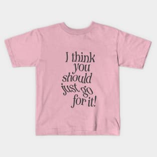 I Think You Should Just Go For it by The Motivated Type in Lilac Purple and Black Kids T-Shirt